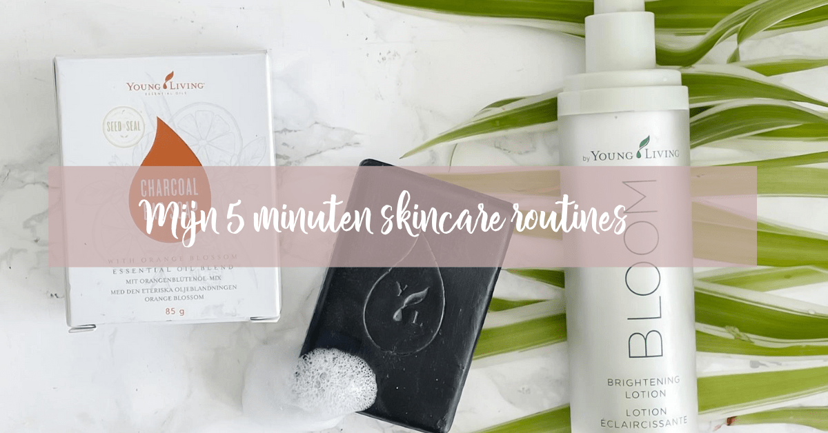 Mijn 5 minuten skincare routines